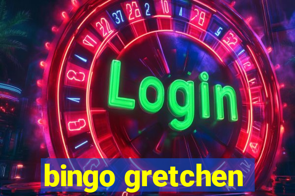 bingo gretchen