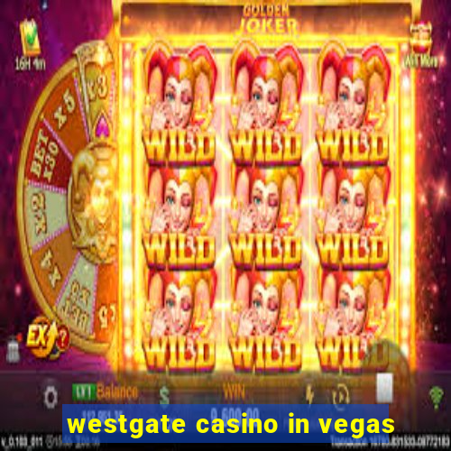 westgate casino in vegas