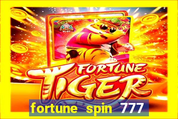 fortune spin 777 paga mesmo