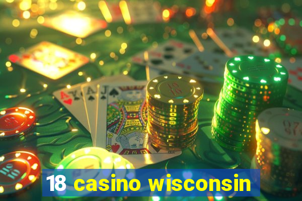 18 casino wisconsin