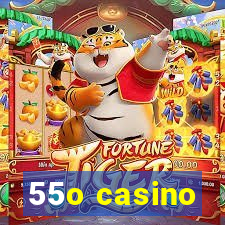 55o casino