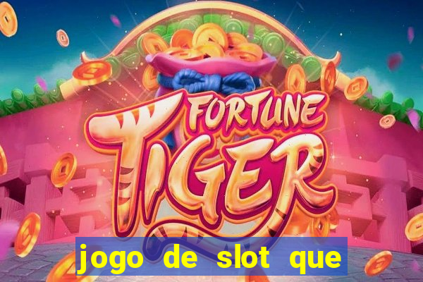 jogo de slot que ganha dinheiro de verdade