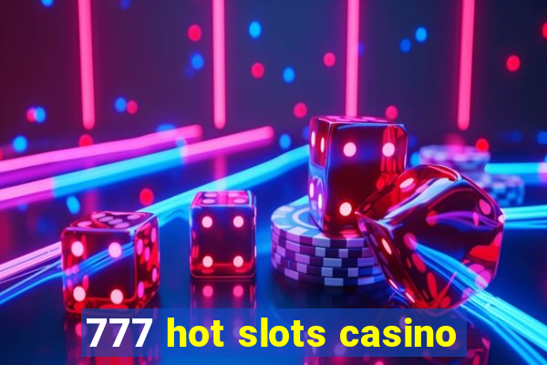 777 hot slots casino