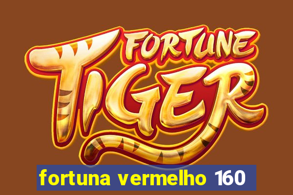 fortuna vermelho 160