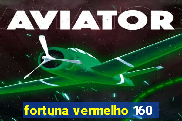 fortuna vermelho 160