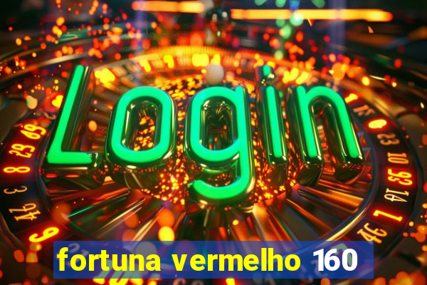 fortuna vermelho 160