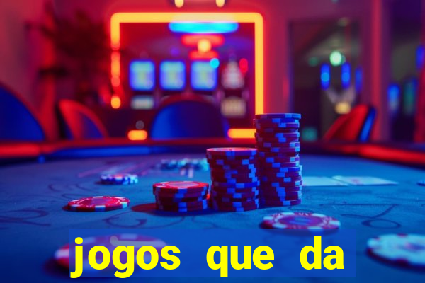 jogos que da dinheiro sem precisar depositar