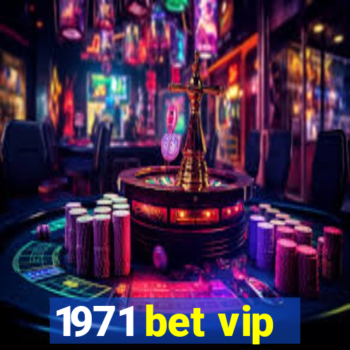 1971 bet vip