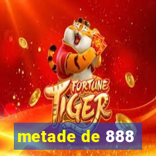 metade de 888