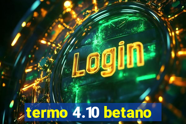 termo 4.10 betano