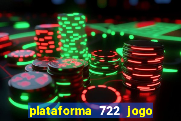 plataforma 722 jogo é confiável