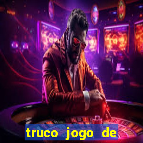 truco jogo de ganhar dinheiro