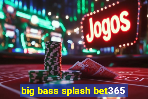 big bass splash bet365