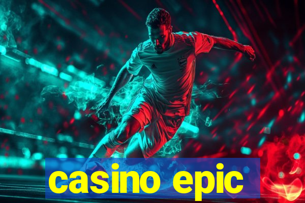 casino epic