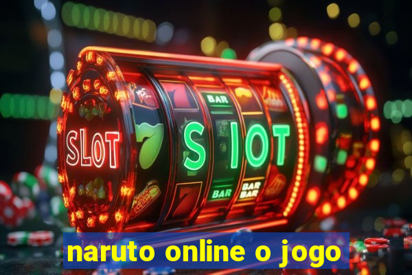 naruto online o jogo