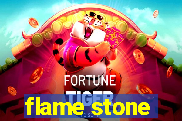 flame stone