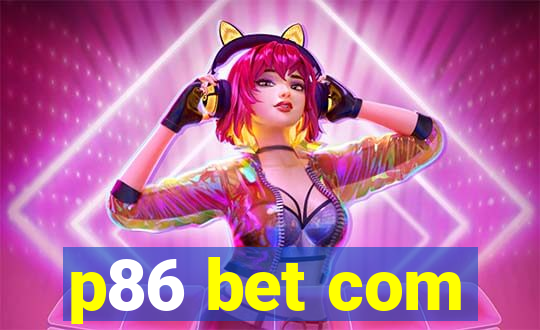 p86 bet com