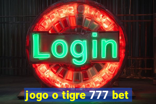 jogo o tigre 777 bet