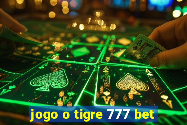 jogo o tigre 777 bet