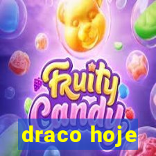 draco hoje