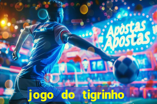 jogo do tigrinho que ganha b?nus