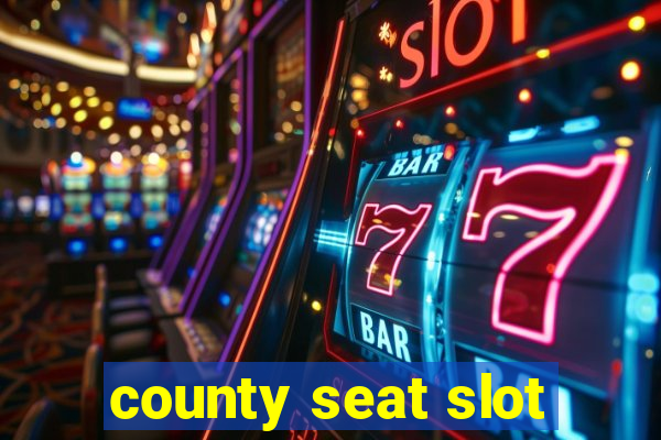 county seat slot