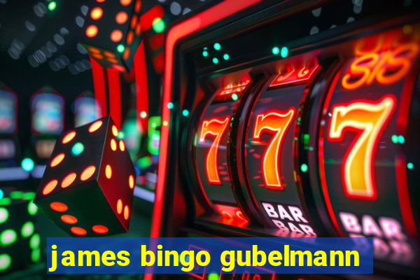 james bingo gubelmann