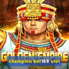 champion bet168 slot