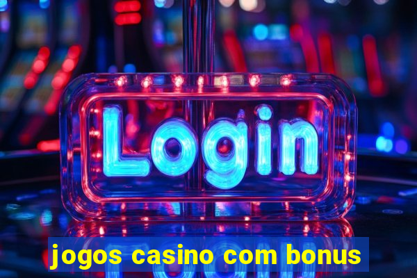 jogos casino com bonus