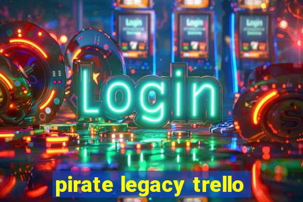 pirate legacy trello