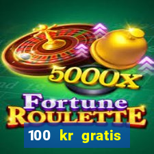 100 kr gratis casino 2020 utan ins?ttning