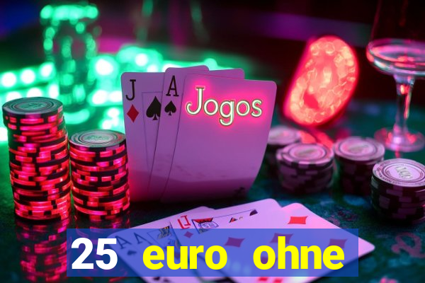 25 euro ohne einzahlung casino