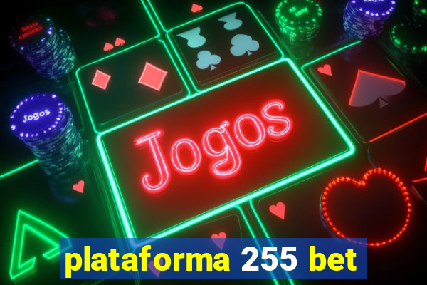 plataforma 255 bet