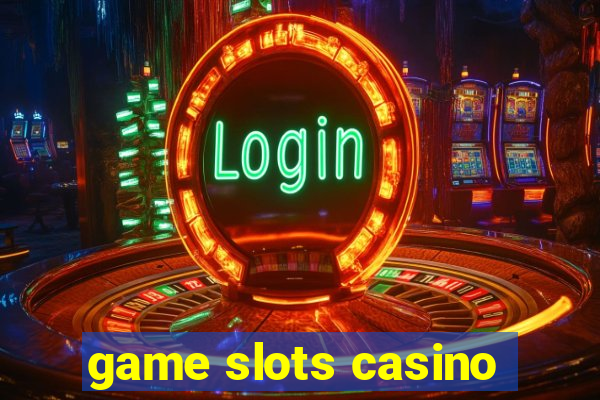 game slots casino