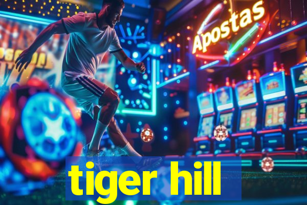 tiger hill