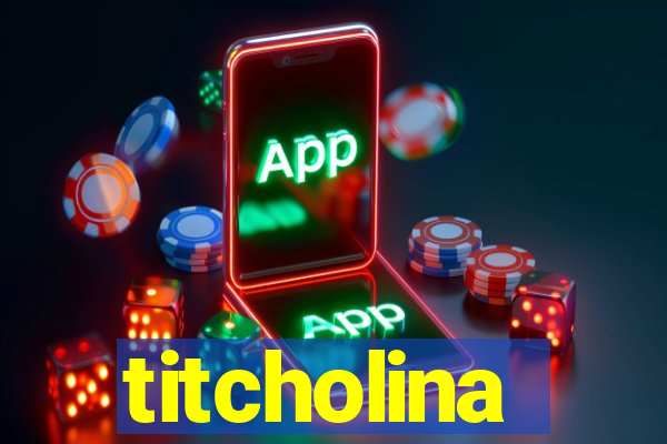 titcholina