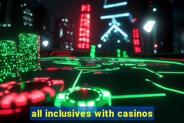 all inclusives with casinos