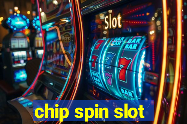 chip spin slot