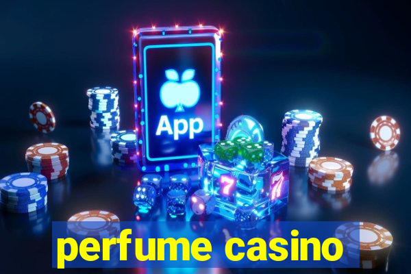 perfume casino