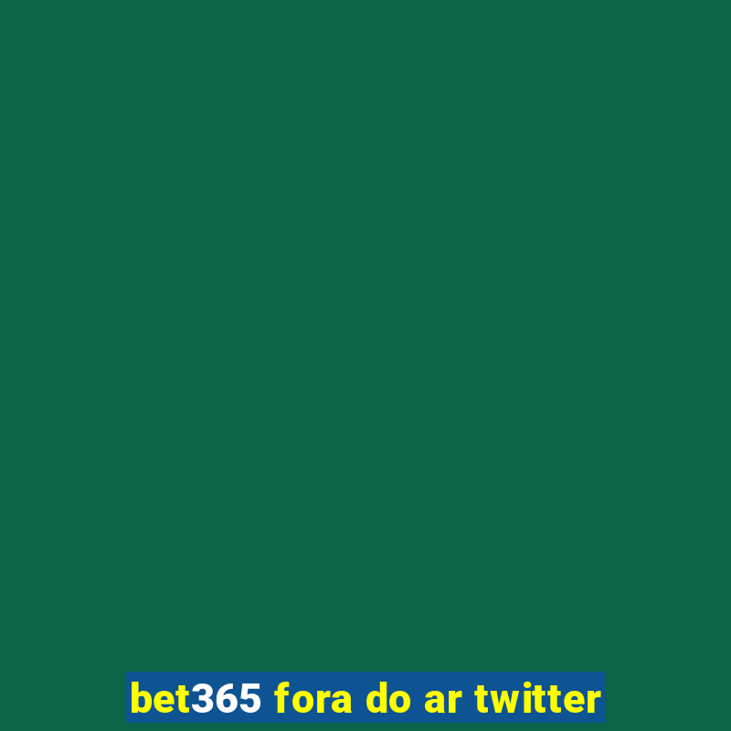 bet365 fora do ar twitter