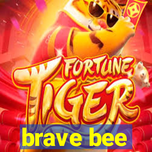 brave bee