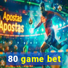 80 game bet