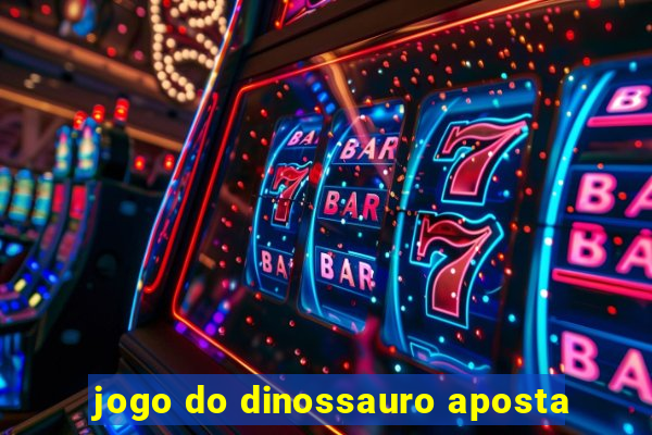 jogo do dinossauro aposta