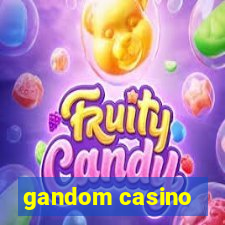 gandom casino