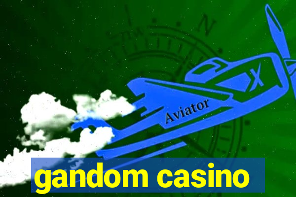 gandom casino