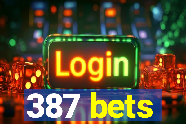 387 bets