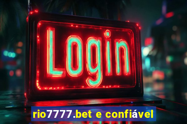 rio7777.bet e confiável