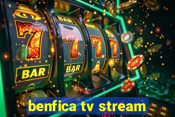 benfica tv stream