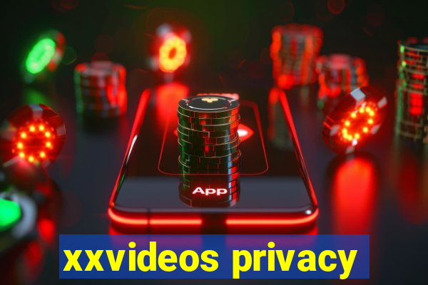 xxvideos privacy