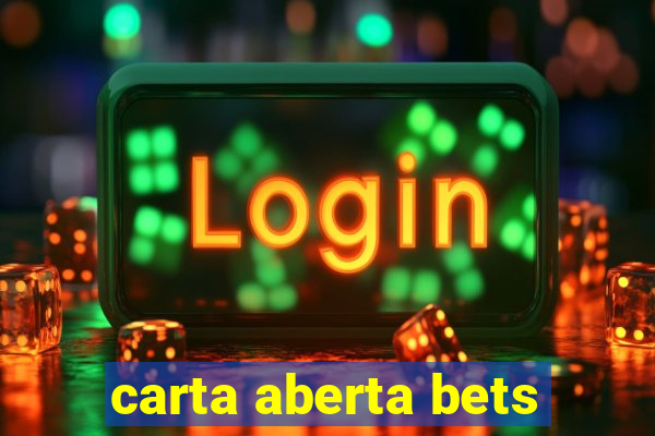 carta aberta bets